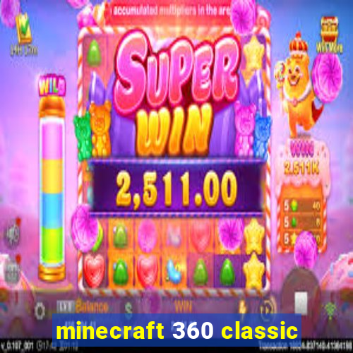 minecraft 360 classic